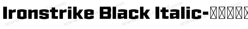 Ironstrike Black Italic字体转换